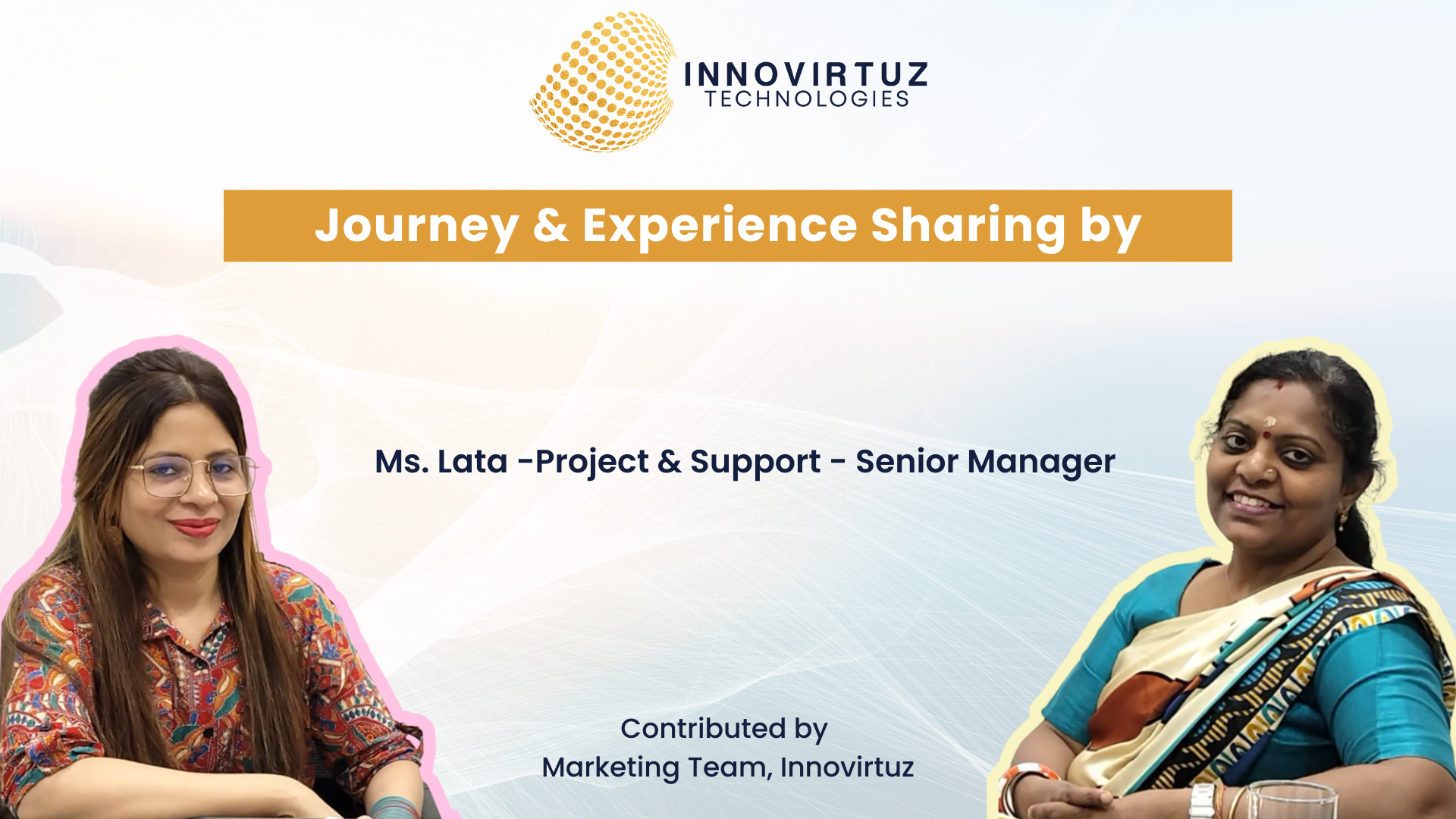 Journey & Experience sharing by Ms. Lata -Project & Support - Senior Manager